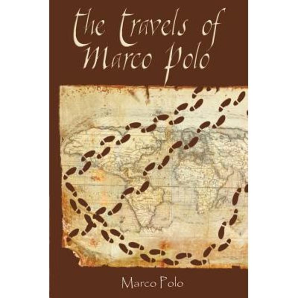 The Travels of Marco Polo -- Marco Polo